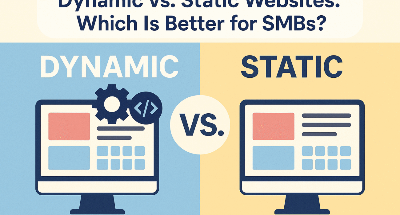 Dynamic vs. Static Websites: Which Is Better for SMBs?